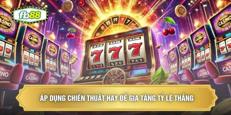 Thuật Toán Quay Hũ - Bí Kíp Nhận Thưởng Trị Giá 100 Triệu 3 Áp dụng chiến thuật hay để gia tăng tỷ lệ thắng