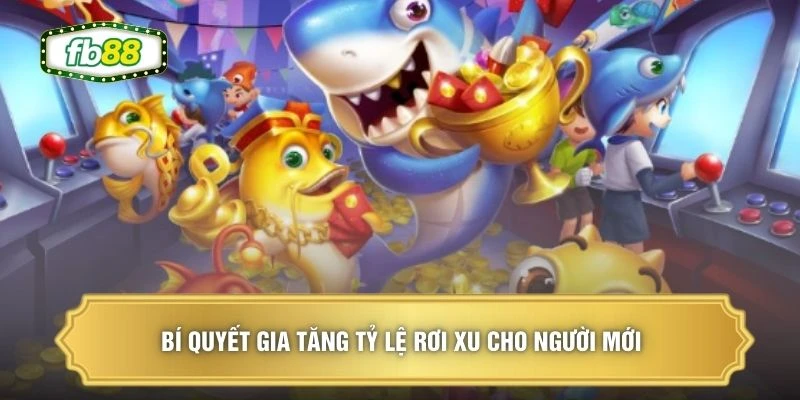 Bí quyết gia tăng tỷ lệ rơi xu cho người mới 