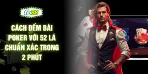 Cách Đếm Bài Poker Với 52 Lá Chuẩn Xác Trong 2 Phút