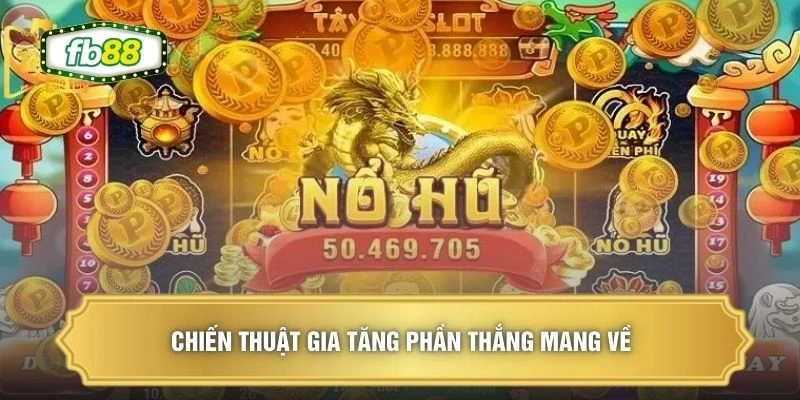 Chiến thuật gia tăng phần thắng mang về