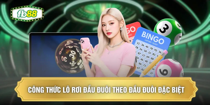 Công thức lô rơi đầu đuôi theo đầu đuôi đặc biệt