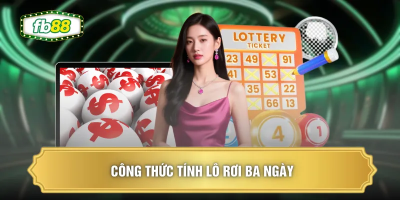 Công thức tính lô rơi ba ngày