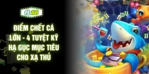 Điểm Chết Cá Lớn - 4 Tuyệt Kỹ Hạ Gục Mục Tiêu Cho Xạ Thủ