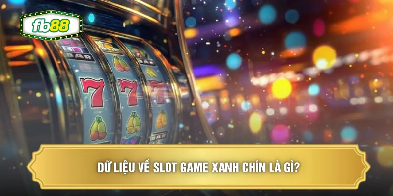 Slot Game Xanh Chín - Khám Phá Thể Loại Giải Trí Hấp Dẫn 1 Dữ liệu về slot game xanh chín là gì?