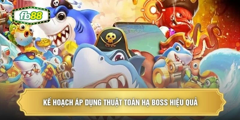 Thuật Toán Hạ Boss - Bí Quyết Nâng Cao Phần Thắng 2026 2 Kế hoạch áp dụng thuật toán hạ Boss hiệu quả