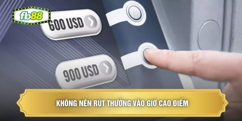 Không nên rút thưởng vào giờ cao điểm