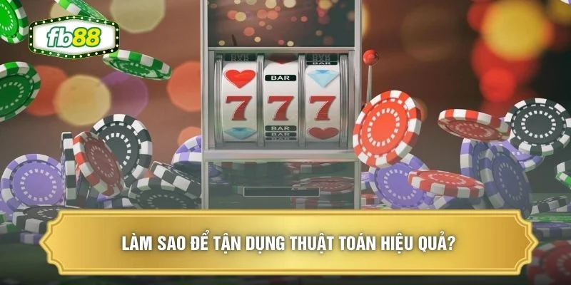 Thuật Toán Quay Hũ - Bí Kíp Nhận Thưởng Trị Giá 100 Triệu 2 Làm sao để tận dụng thuật toán hiệu quả?
