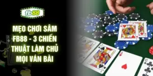 Mẹo Chơi Sâm FB88 - 3 Chiến Thuật Làm Chủ Mọi Ván Bài
