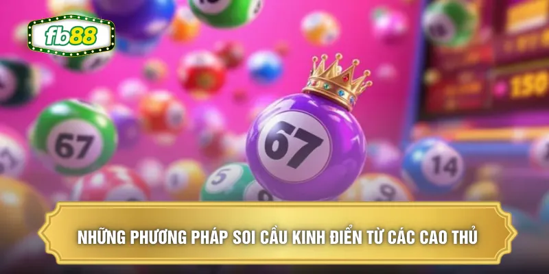 Soi Cầu Giải Đặc Biệt - Phương Pháp Dự Đoán Tỷ Lệ Thắng 95% 2 Những phương pháp soi cầu kinh điển từ các cao thủ