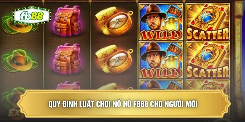 Quy định luật chơi nổ hũ FB88 cho người mới