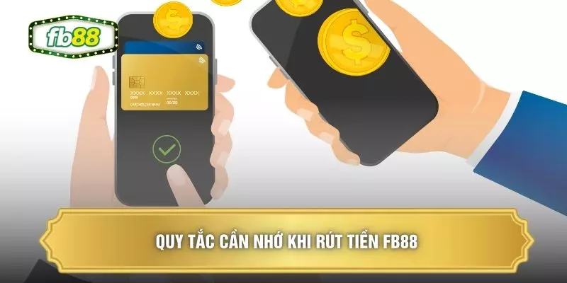 Quy tắc cần nhớ khi rút tiền FB88