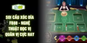 Soi Cầu Xóc Đĩa FB88 - Nghệ Thuật Đọc Vị Quân Vị Cực Hay