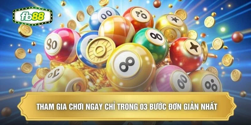 Tham gia chơi ngay chỉ trong 03 bước đơn giản nhất