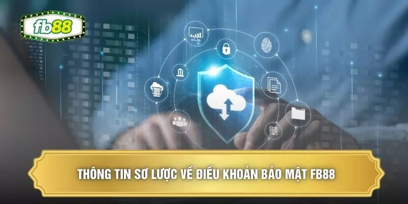 Thông tin sơ lược về điều khoản bảo mật FB88