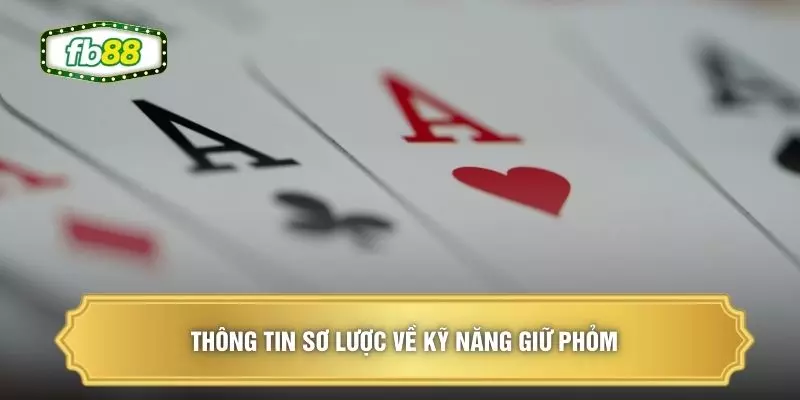 Thông tin sơ lược về kỹ năng giữ phỏm