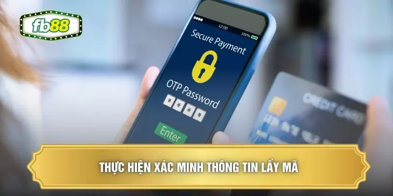 Thực hiện xác minh thông tin lấy mã