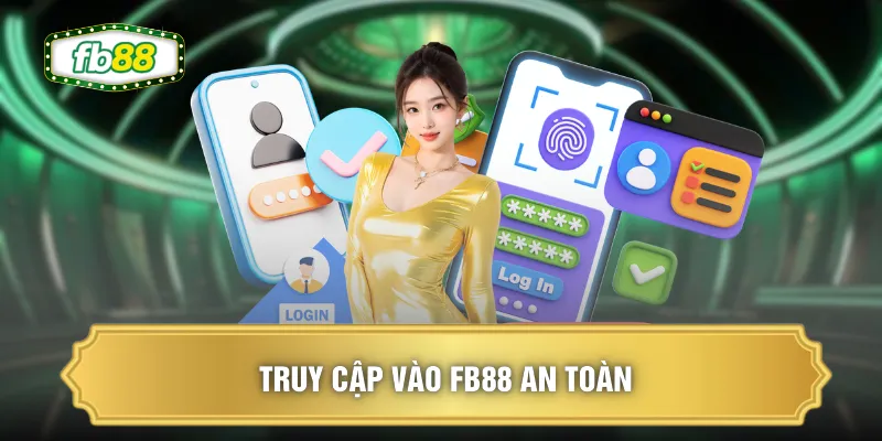 FB88 Chính Thống - Thu Hút Hơn 2 Triệu Hội Viên Hoạt Động 3 Truy cập vào FB88 an toàn