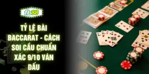 Tỷ Lệ Bài Baccarat - Cách Soi Cầu Chuẩn Xác 9/10 Ván Dấu