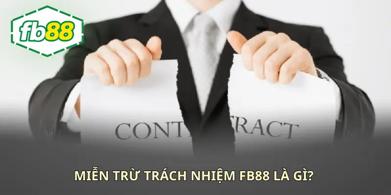 Định nghĩa về miễn trừ trách nhiệm được FB88 ban hành Định nghĩa về miễn trừ trách nhiệm được FB88 ban hành