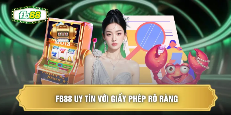 FB88 uy tín với giấy phép rõ ràng