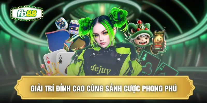Giải trí đỉnh cao cùng sảnh cược phong phú