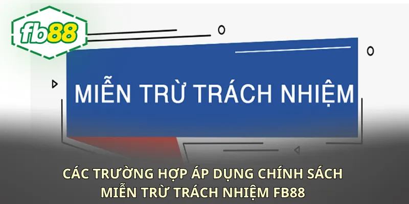 Các quy định nêu rõ trong chính sách miễn trừ trách nhiệm tại FB88 Các quy định nêu rõ trong chính sách miễn trừ trách nhiệm tại FB88