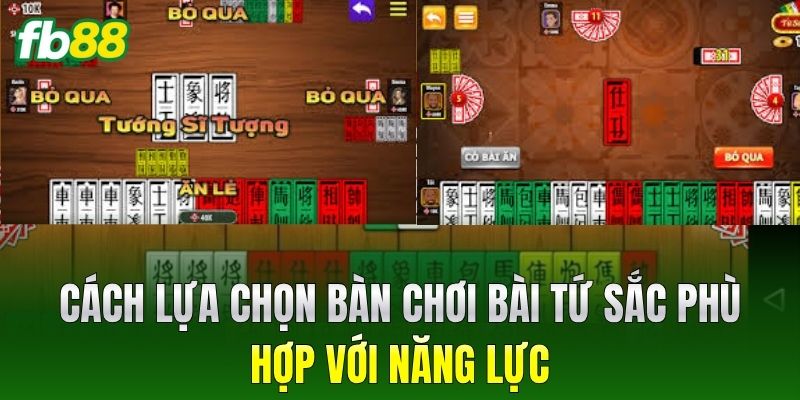 Cách lựa chọn bàn chơi Bài Tứ Sắc phù hợp với năng lực