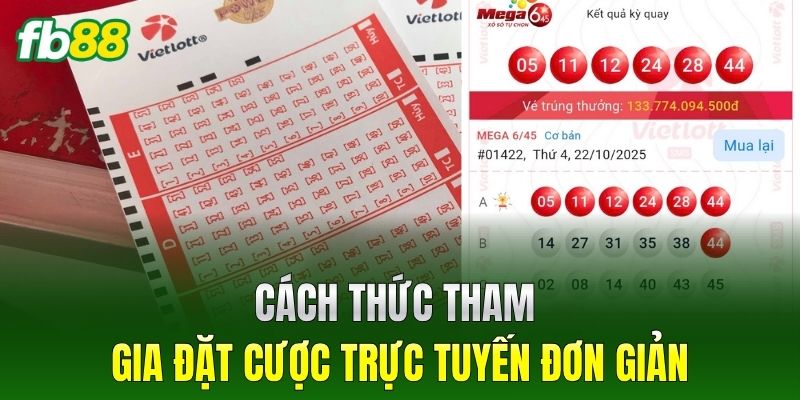 Xổ Số Mega 6/45 - Bí Quyết Săn Thưởng Tiền Tỷ Dễ Dàng 2 Cách thức tham gia đặt cược trực tuyến đơn giản