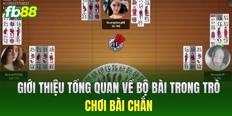 Giới thiệu tổng quan về bộ bài trong trò chơi Bài Chắn