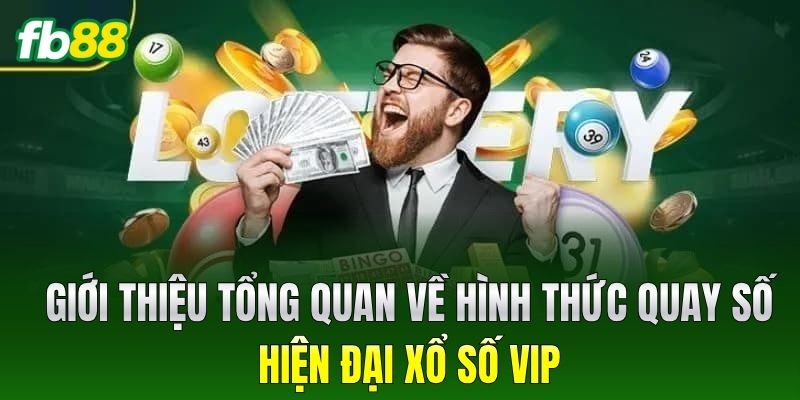 Xổ Số Vip FB88 - Giải Mã Sức Hút Của Sảnh Quay Số Tự Động 1 Giới thiệu tổng quan về hình thức quay số hiện đại Xổ Số Vip