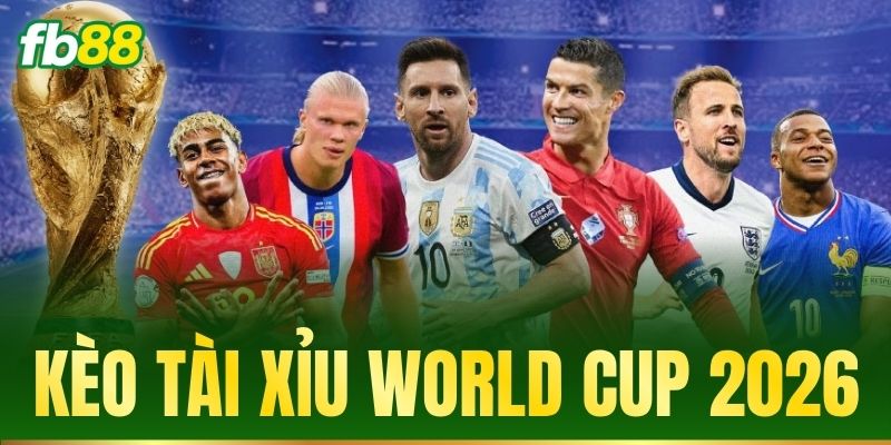 keo tai xiu world cup 2026
