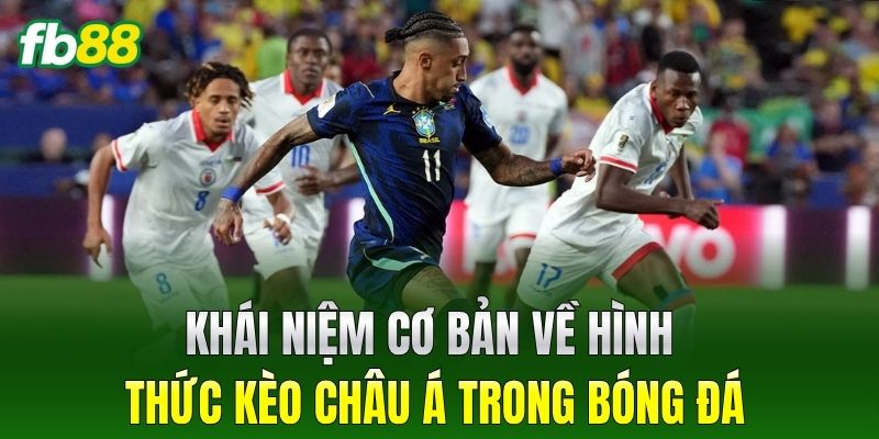 Khái niệm cơ bản về hình thức Kèo Châu Á trong bóng đá