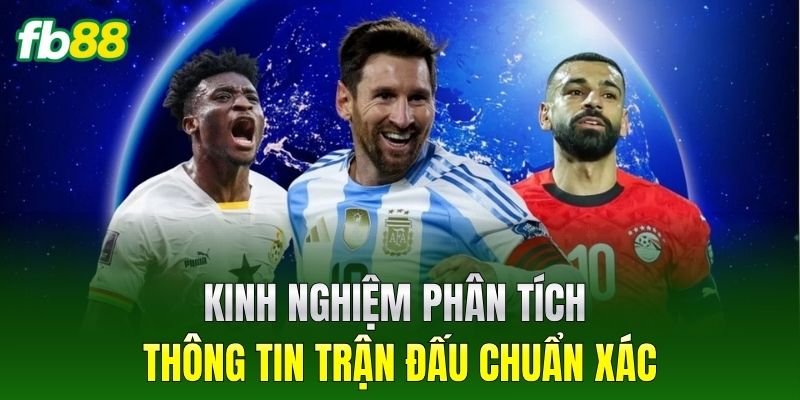 Kinh nghiệm phân tích thông tin trận đấu chuẩn xác