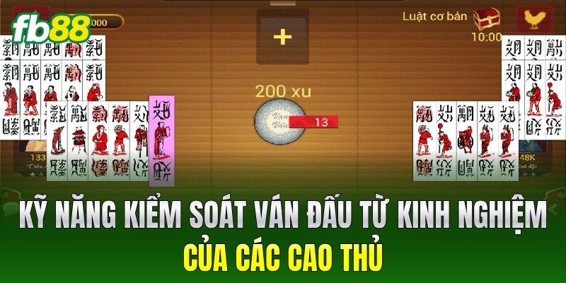 Kỹ năng kiểm soát ván đấu từ kinh nghiệm của các cao thủ
