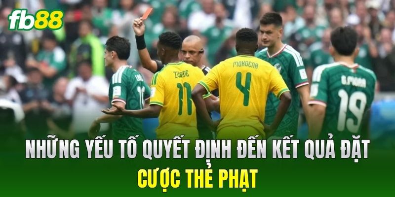 Kèo Thẻ Phạt FB88 - Cẩm Nang Đọc Kèo Và Bắt Kèo Luôn Thắng 2 Những yếu tố quyết định đến kết quả đặt cược thẻ phạt