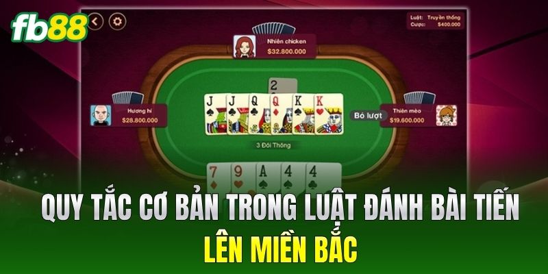 Quy tắc cơ bản trong luật đánh bài Tiến Lên Miền Bắc